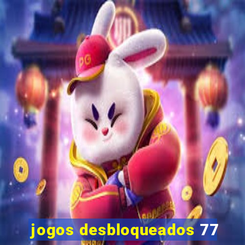 jogos desbloqueados 77